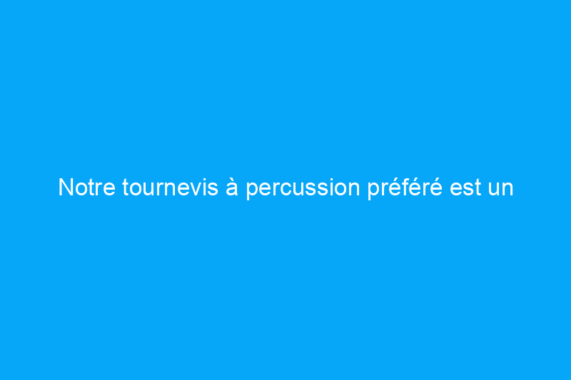 Notre tournevis à percussion préféré est un énorme 50% dans les dernières heures du Prime Day