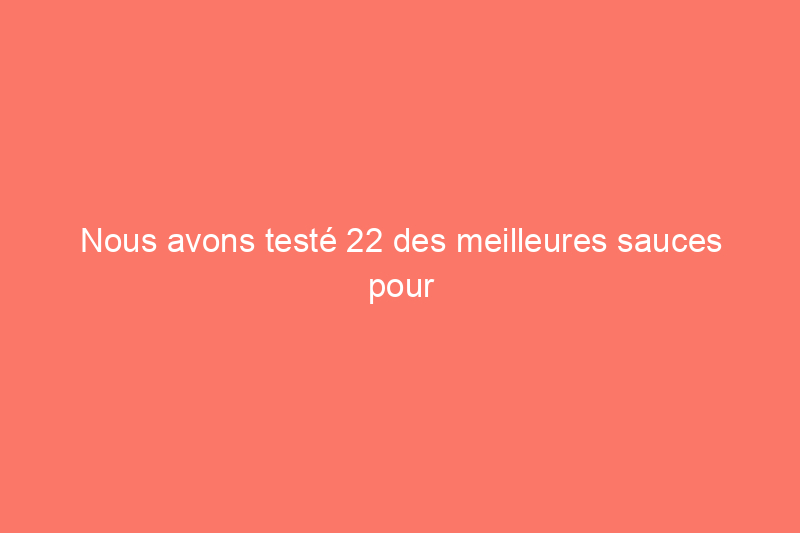 Nous avons testé 22 des meilleures sauces pour pâtes en pot pour trouver le gagnant