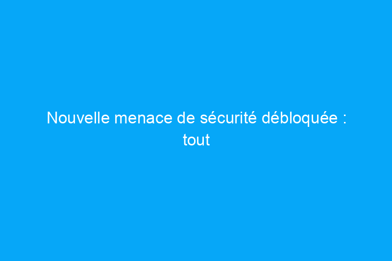 Nouvelle menace de sécurité débloquée : tout ce qu'il faut savoir sur le piratage de verrous