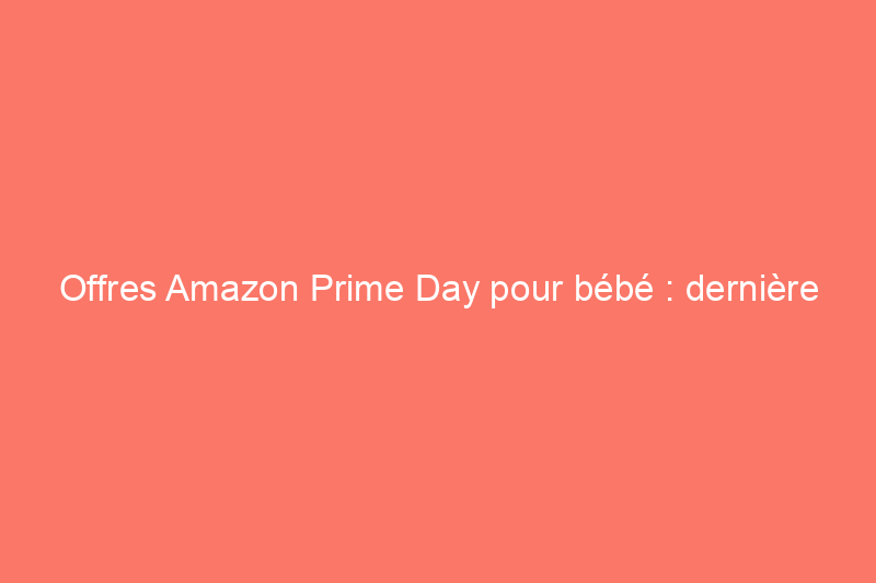 Offres Amazon Prime Day pour bébé : dernière chance d'économiser jusqu'à 51% sur les poussettes et plus encore