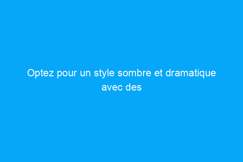 Optez pour un style sombre et dramatique avec des armoires de cuisine noires