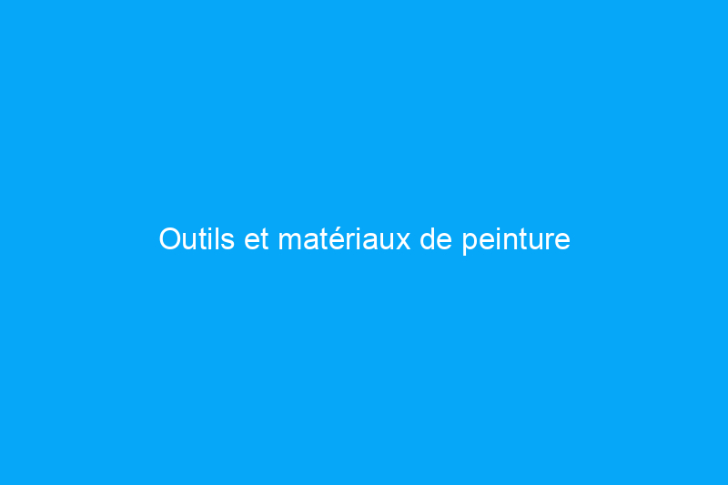 Outils et matériaux de peinture