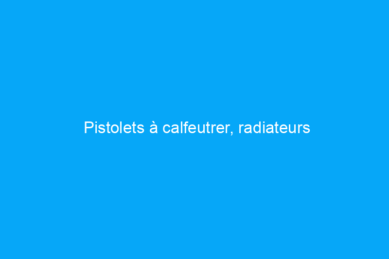 Pistolets à calfeutrer, radiateurs d'appoint et 23 autres choses que nos lecteurs achètent en janvier