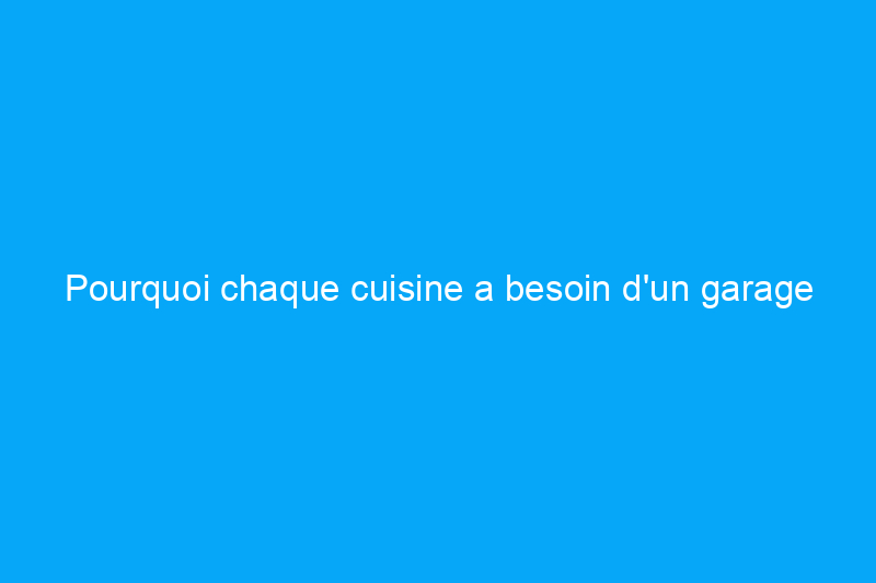 Pourquoi chaque cuisine a besoin d'un garage pour appareils électroménagers et 13 idées d'organisation élégantes