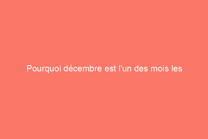 Pourquoi décembre est l'un des mois les plus meurtriers de l'année en matière d'intoxication au monoxyde de carbone