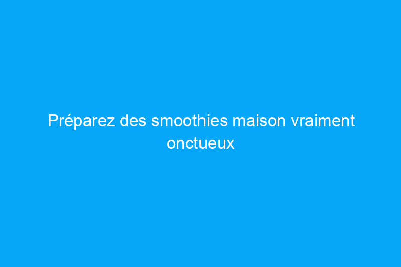 Préparez des smoothies maison vraiment onctueux grâce à ce mixeur étonnamment polyvalent