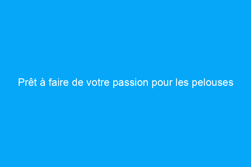 Prêt à faire de votre passion pour les pelouses et les jardins une carrière ? Voici comment démarrer une entreprise d'aménagement paysager