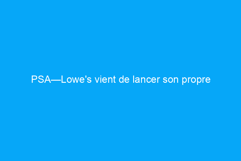 PSA—Lowe's vient de lancer son propre programme de récompenses, ainsi que d'autres offres incroyables pour faire du shopping