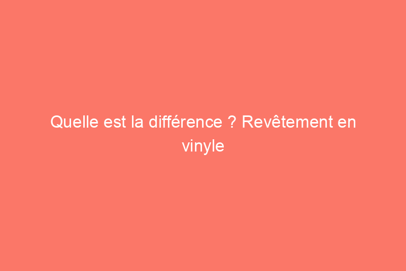 Quelle est la différence ? Revêtement en vinyle ou en bois d'ingénierie sur les hangars