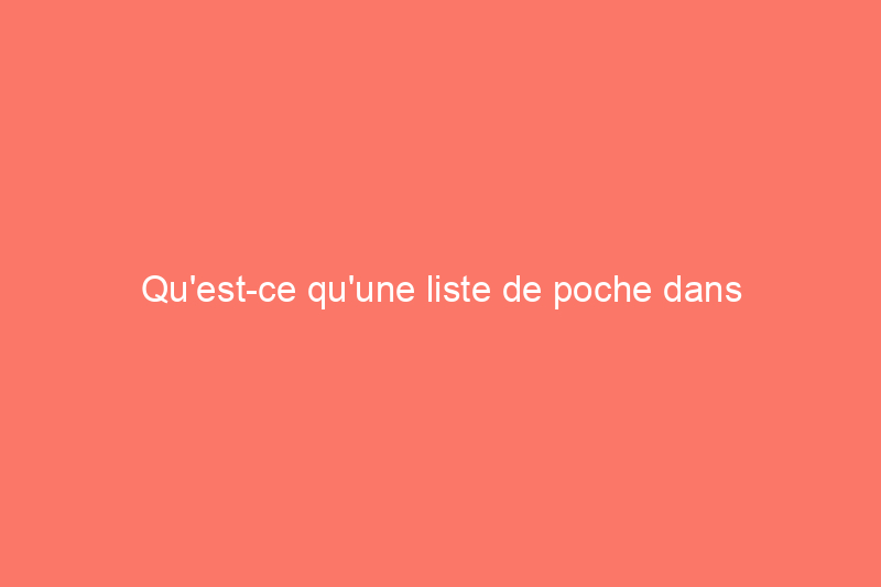 Qu'est-ce qu'une liste de poche dans l'immobilier ?