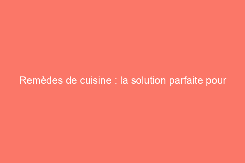 Remèdes de cuisine : la solution parfaite pour tous les tiroirs indisciplinés