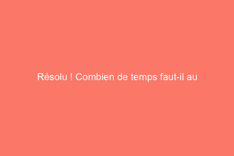 Résolu ! Combien de temps faut-il au polyuréthane pour sécher ?