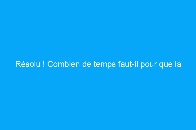 Résolu ! Combien de temps faut-il pour que la peinture en aérosol sèche ?