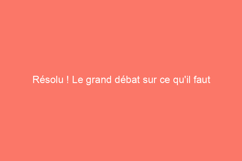 Résolu ! Le grand débat sur ce qu'il faut faire avec les tontes de gazon