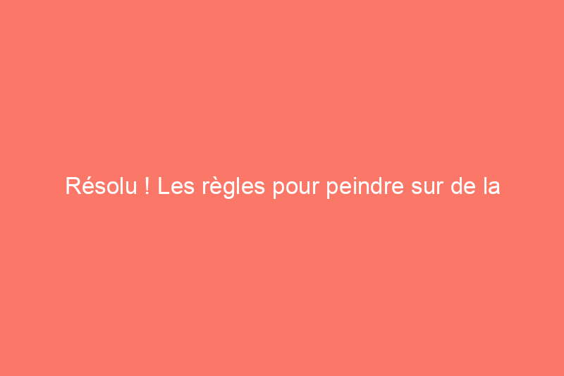 Résolu ! Les règles pour peindre sur de la peinture à l'huile