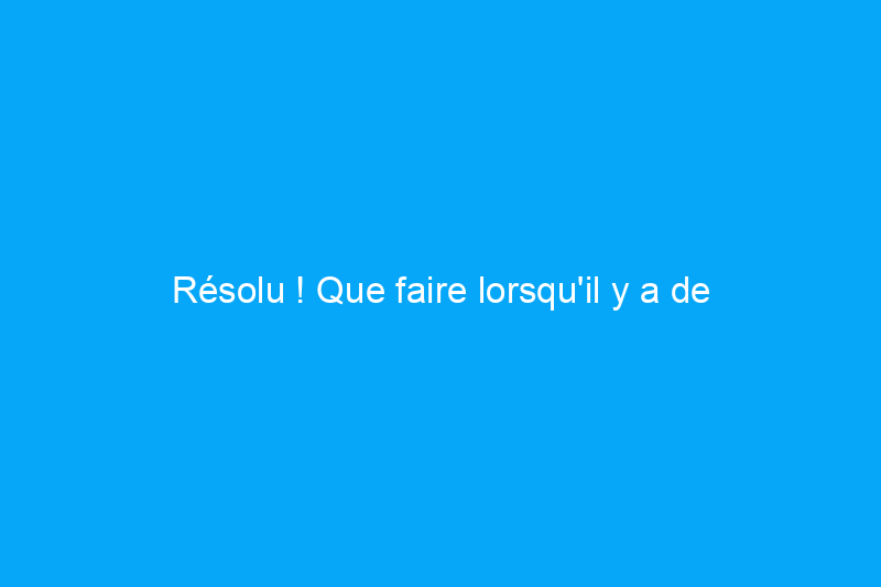 Résolu ! Que faire lorsqu'il y a de l'eau dans votre vide sanitaire