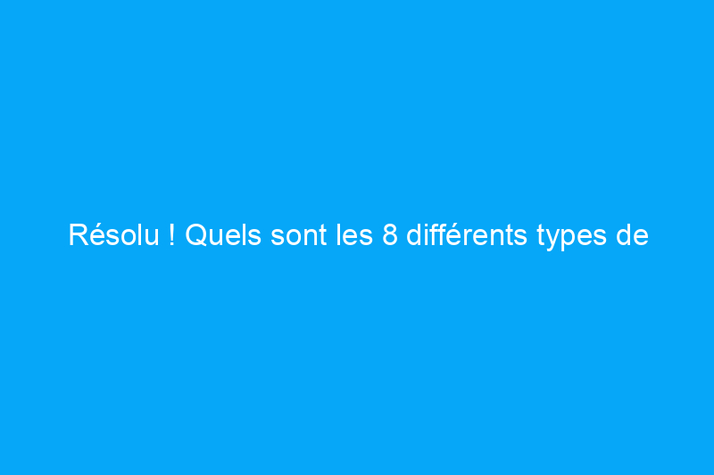 Résolu ! Quels sont les 8 différents types de licences commerciales ?