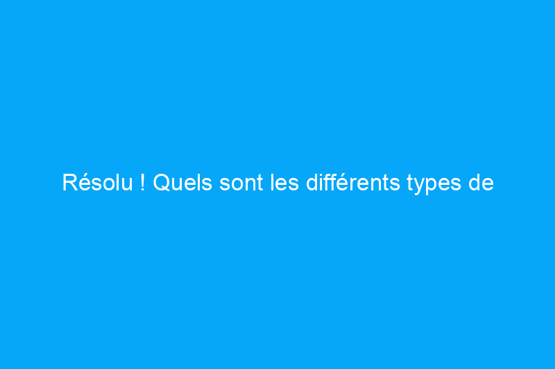 Résolu ! Quels sont les différents types de prêts pour un logement ?