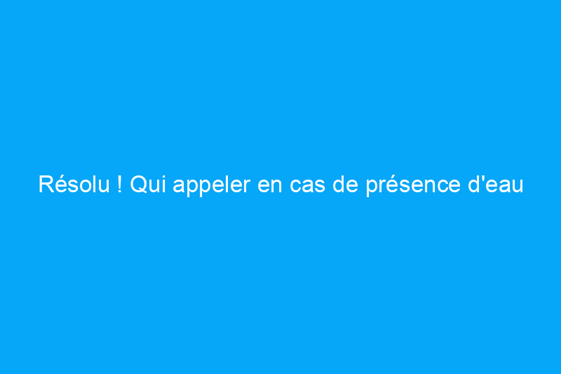 Résolu ! Qui appeler en cas de présence d’eau dans un vide sanitaire ?