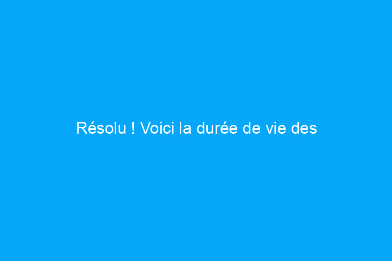 Résolu ! Voici la durée de vie des réfrigérateurs