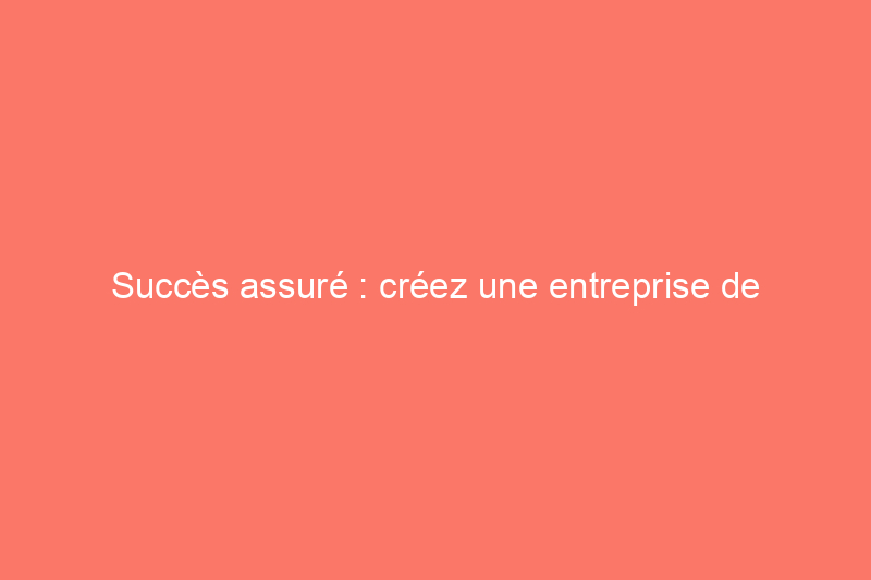 Succès assuré : créez une entreprise de soudage en 11 étapes