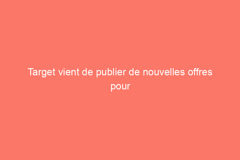 Target vient de publier de nouvelles offres pour les fêtes de fin d'année et nous avons trouvé les 15 meilleures