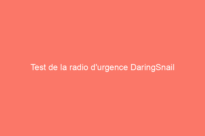 Test de la radio d'urgence DaringSnail MD090P : est-ce que ça vaut le coup ?