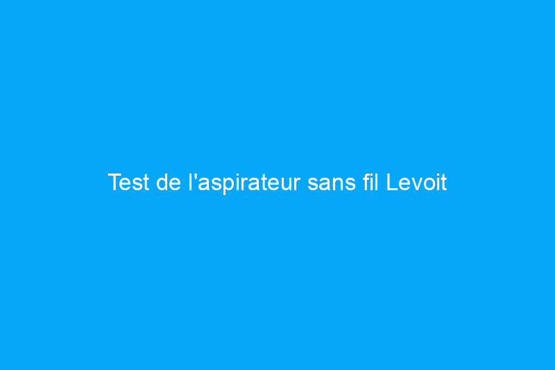 Test de l'aspirateur sans fil Levoit LVAC-200 : idéal pour la vie en appartement