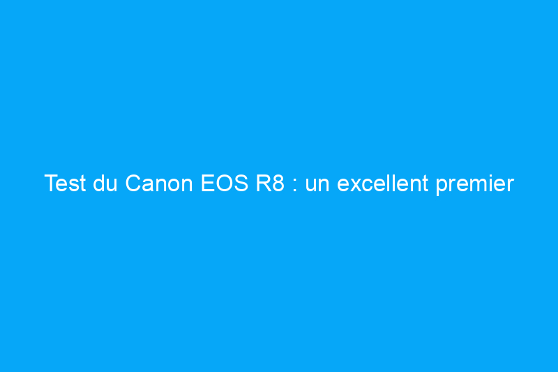 Test du Canon EOS R8 : un excellent premier appareil photo hybride plein format