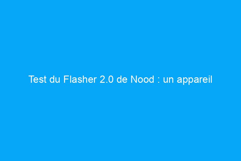 Test du Flasher 2.0 de Nood : un appareil d'épilation au laser efficace