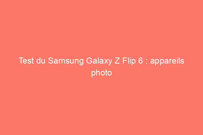 Test du Samsung Galaxy Z Flip 6 : appareils photo améliorés, IA frivole