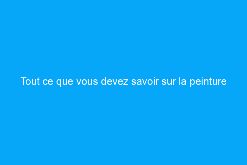 Tout ce que vous devez savoir sur la peinture isolante