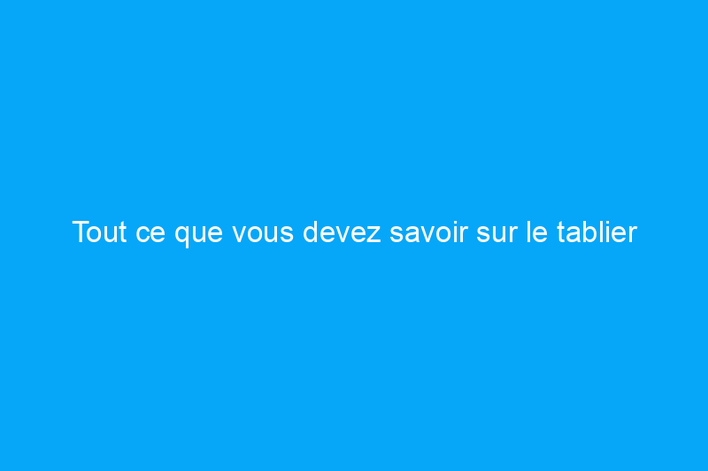 Tout ce que vous devez savoir sur le tablier d'allée