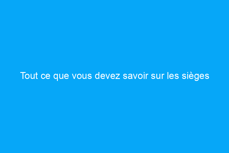 Tout ce que vous devez savoir sur les sièges côté fenêtre