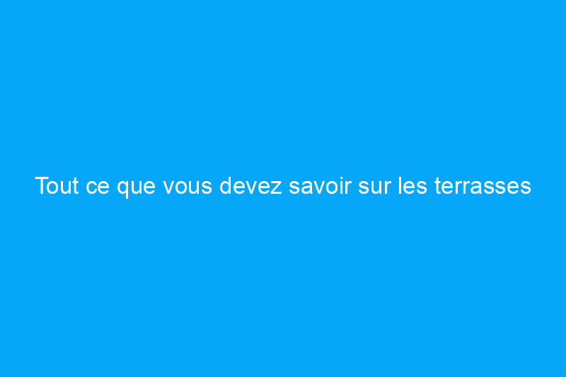 Tout ce que vous devez savoir sur les terrasses de piscine