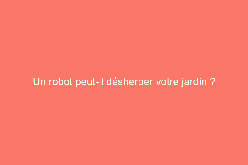 Un robot peut-il désherber votre jardin ? J'ai testé le robot désherbeur Tertill pour le savoir