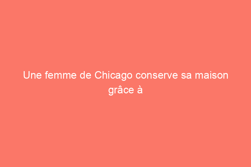 Une femme de Chicago conserve sa maison grâce à la Journée nationale de la reconstruction : découvrez ce qui se passe dans votre communauté