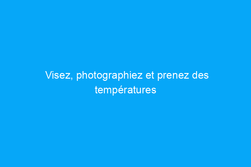 Visez, photographiez et prenez des températures en quelques secondes avec le pistolet infrarouge ThermoWorks S