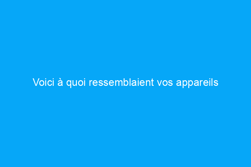 Voici à quoi ressemblaient vos appareils électroménagers il y a 100 ans