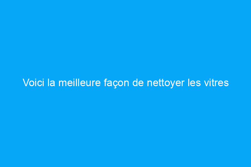 Voici la meilleure façon de nettoyer les vitres d'une voiture