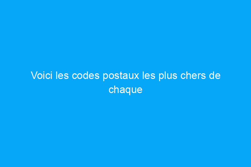 Voici les codes postaux les plus chers de chaque État