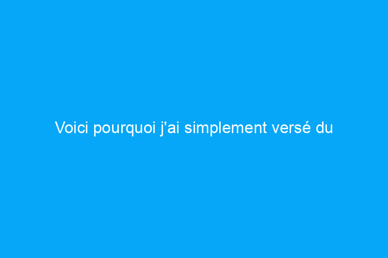 Voici pourquoi j'ai simplement versé du liquide vaisselle dans mes toilettes (indice : cela n'a rien à voir avec le nettoyage)