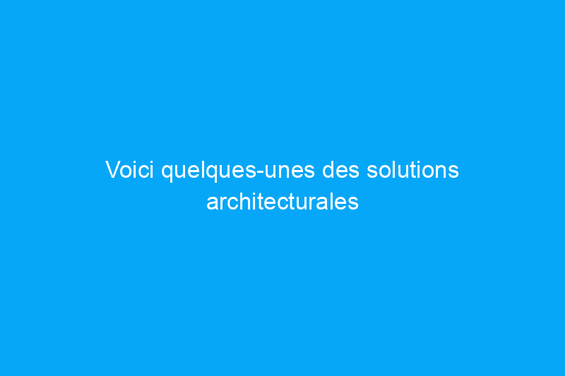 Voici quelques-unes des solutions architecturales les plus intéressantes pour lutter contre le sans-abrisme