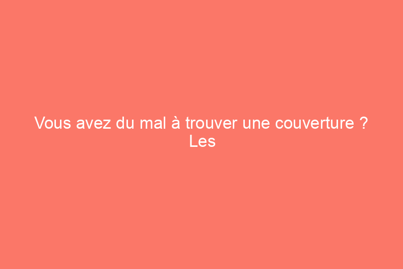 Vous avez du mal à trouver une couverture ? Les meilleures couvertures surdimensionnées gardent tout le monde au chaud