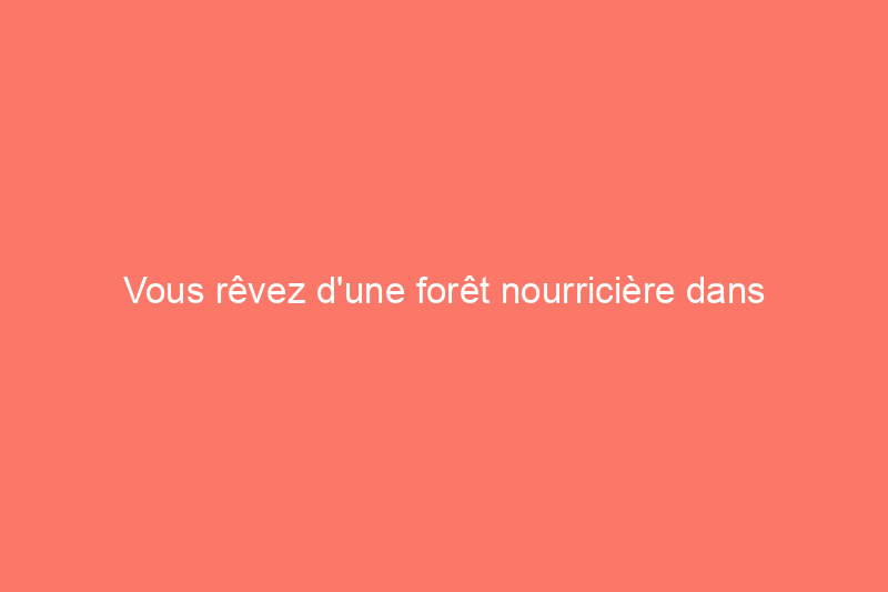 Vous rêvez d'une forêt nourricière dans votre jardin ? Commencez par apprendre à cultiver des myrtilles