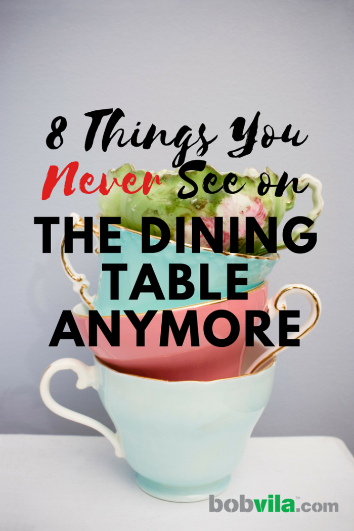 8 choses que vous ne voyez plus jamais sur la table à manger