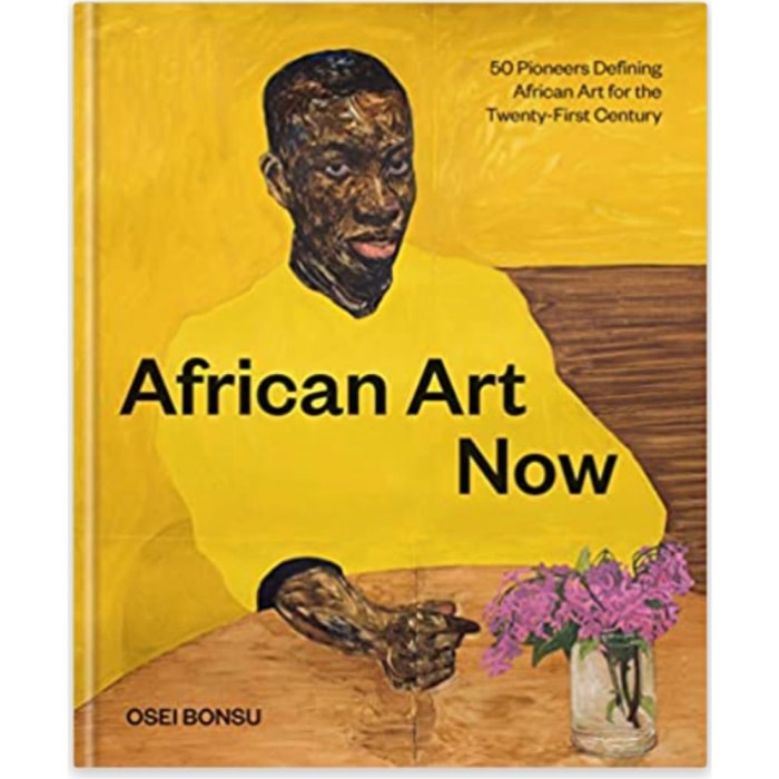 Meilleurs livres de table basse : African Art Now 50 pionniers qui définissent l'art africain du XXIe siècle